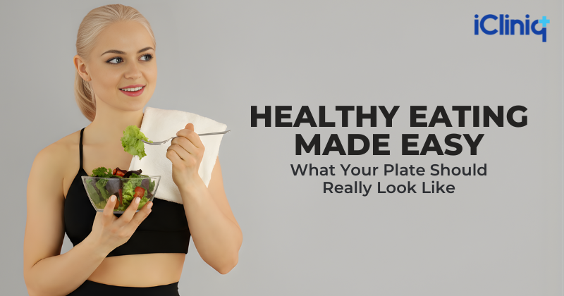 Healthy Eating Made Easy: What Your Plate Should Really Look Like